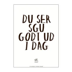 Poster&Frame Plakat - Du ser godt ud i dag B 50 x L 70 cm - Papir - Hvid